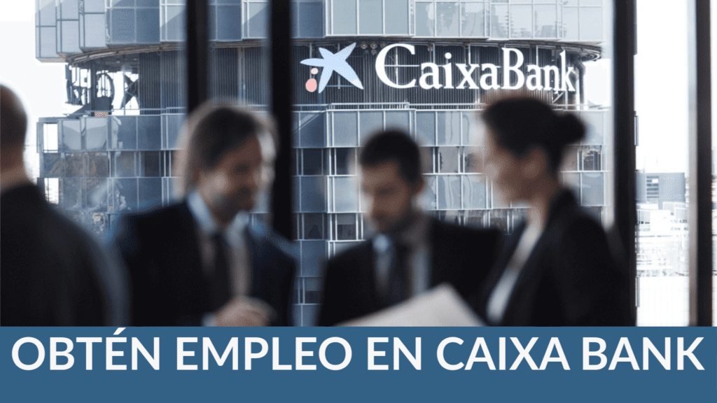 ¡Obtén trabajo en CaixaBank!