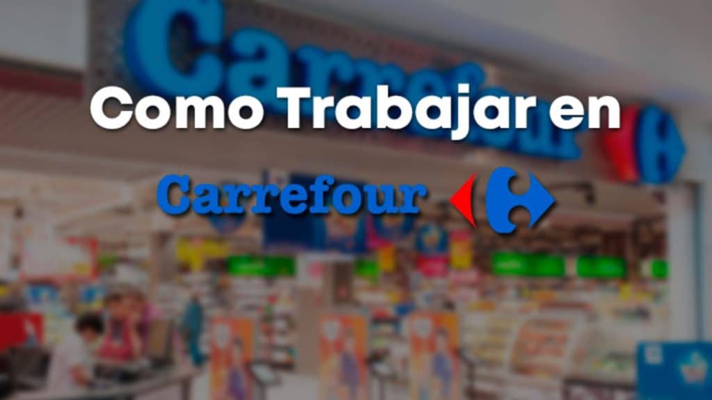¿Cómo Trabajar En Carrefour?