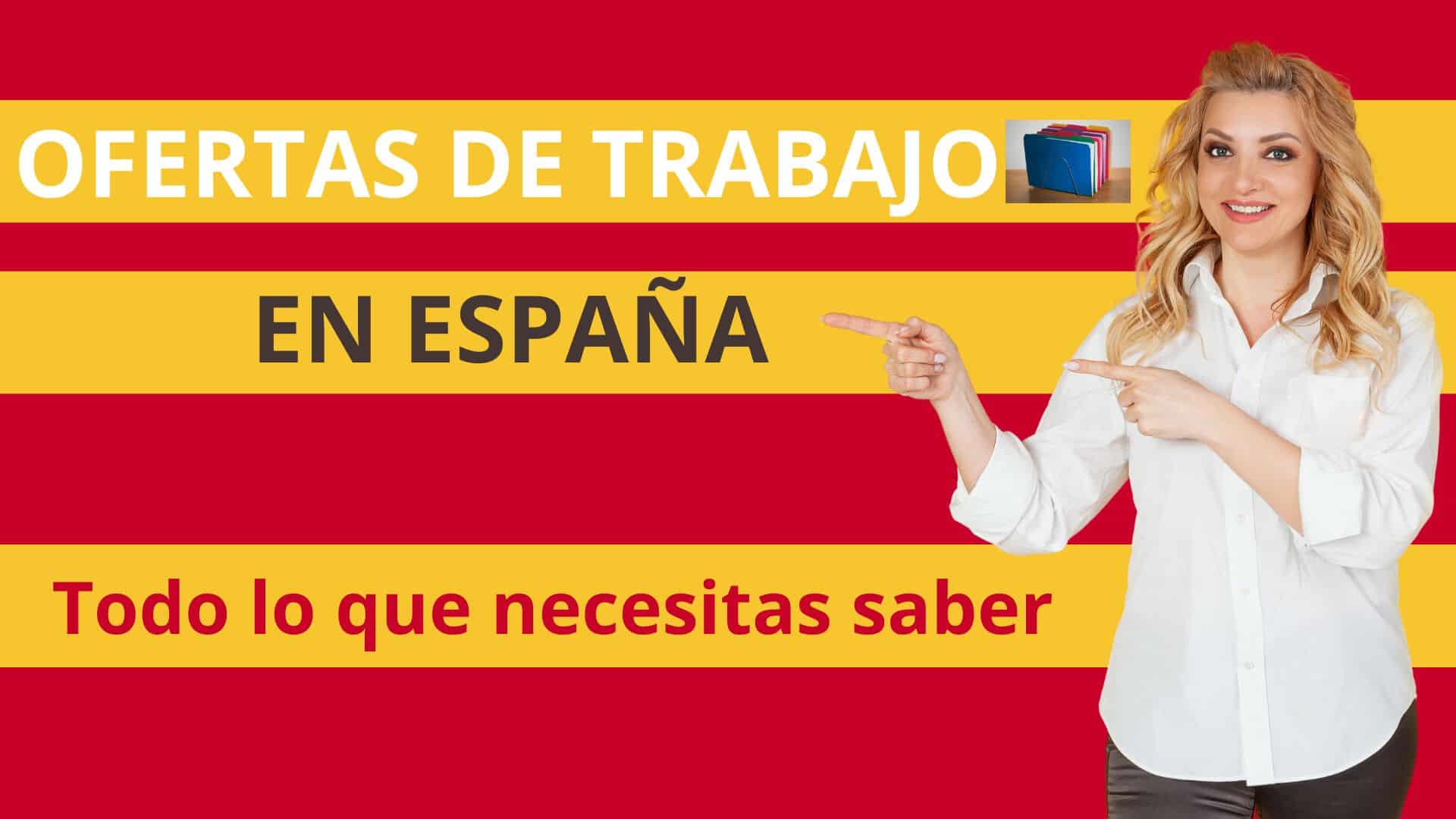 Ofertas De Trabajo En España Todo Lo Que Necesitas Saber 1702
